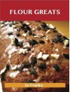 Flour Greats: Delicious Flour Recipes, the Top 97 Flour Recipes - Jo Franks