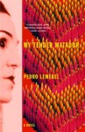 My Tender Matador: A Novel - Pedro Lemebel, Katherine Silver