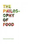 The Philosophy of Food - David M. Kaplan