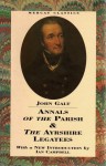 The Annals of the Parish & the Ayrshire Legatees - John Galt