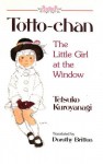 Totto-Chan: The Little Girl at the Window - Tetsuko Kuroyanagi, Chihiro Iwasaki, Dorothy Britton