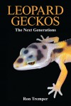 Leopard Geckos: The Next Generations - Ron Tremper