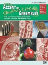 Accent on Christmas and Holiday Ensembles: Eb Alto Sax / Baritone Sax (Accent on Achievement) - John O'Reilly, Mark Williams