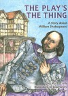 The Play's the Thing: A Story about William Shakespeare - Ruth Turk, Lisa Harvey