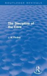 The Discipline of the Cave (Routledge Revivals) - J.N. Findlay