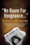 No Room For Vengeance: In Justice and Healing - Victoria Ruvolo, Robert Goldman, Lisa Pulitzer
