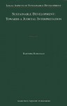 Sustainable Development: Towards a Judicial Interpretation - Rajendra Ramlogan, Bob Becking, Lester Grabbe