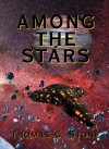 Among The Stars (The Harry Irons Trilogy) - Thomas C. Stone