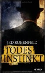 Todesinstinkt - Jed Rubenfeld, Friedrich Mader