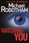 Watching You - Michael Robotham