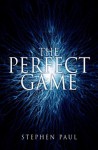 The Perfect Game - Stephen Paul