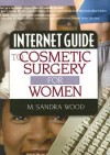 Internet Guide to Cosmetic Surgery for Women - M. Sandra Wood