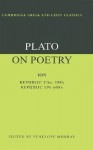 On Poetry: Ion/Republic 376e-398b9; 595-608b10 (Greek & Latin Classics) - Plato, Penelope Murray