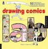 Drawing Comics Lab: 52 Exercises on Characters, Panels, Storytelling, Publishing & Professional Practices - Robyn Chapman