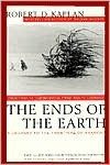 The Ends of the Earth - Robert D. Kaplan