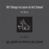 101 Things to Learn in Art School - Kit White