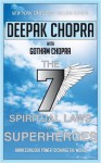 Seven Spiritual Laws of Superheroes: Harnessing Our Power to Change the World - Deepak Chopra