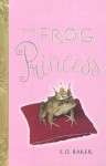 The Frog Princess (Tales of the Frog Princess, #1) - E.D. Baker