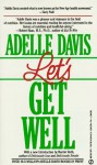 Let's Get Well - Adelle Davis