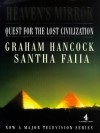 Heaven's Mirror: Quest for the Lost Civilization (Channel Four Book) - Graham Hancock, Santha Faiia