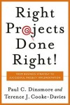 The Right Projects Done Right!: From Business Strategy to Successful Project Implementation - Paul C. Dinsmore