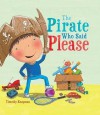 The Pirate Who Said Please. by Timothy Knapman, Jimothy Oliver - Timothy Knapman