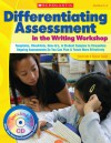 Differentiating Assessment in the Writing Workshop: Templates, Checklists, How-to's, and Student Samples to Streamline Ongoing Assessments So You Can Plan and Teach More Effectively - Karin Ma, Nicole Taylor