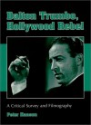 Dalton Trumbo, Hollywood Rebel: A Critical Survey and Filmography - Peter Hanson