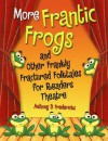 More Frantic Frogs and Other Frankly Fractured Folktales for Readers Theatre - Anthony D. Fredericks