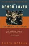 The Demon Lover: The Roots of Terrorism - Robin Morgan