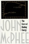 The Curve of Binding Energy: A Journey into the Awesome and Alarming World of Theodore B. Taylor - John McPhee