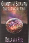 Quantum Shaman: Diary of a Nagual Woman - Della Van Hise