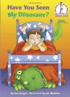 Have You Seen My Dinosaur? (Beginner Books(R)) - Jon Surgal, Joe Mathieu