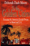 To the Golden Cities - Deborah Dash Moore