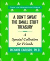 Don't Sweat the Small Stuff Treasury: A Special Collection for Friends - Richard Carlson