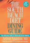 The South Beach Diet Dining Guide: Your Reference Guide to Restaurants Across America - Arthur Agatston