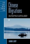 Chinese Migrations: The Movement of People, Goods, and Ideas Over Four Millennia - Diana Lary