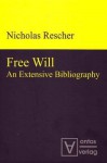 Free Will: An Extensive Bibliography - Nicholas Rescher