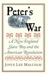 Peter's War: A New England Slave Boy and the American Revolution - Joyce Lee Malcolm