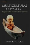 Multicultural Odysseys: Navigating the New International Politics of Diversity - Will Kymlicka