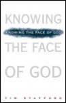 Knowing the Face of God - Tim Stafford