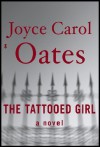 The Tattooed Girl - Joyce Carol Oates