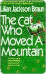 The Cat Who Moved a Mountain, the - Lilian Jackson Braun