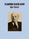 QUE HACER (Spanish Edition) - Vladimir Lenin