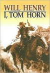 I, Tom Horn - Will Henry