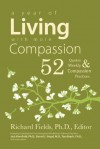 A Year of Living with more Compassion: 52 Quotes & Weekly Compassion Practices - Richard Fields