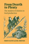 From Dearth to Plenty: The Modern Revolution in Food Production / - Kenneth Blaxter, Noel R. Robertson