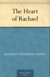 The Heart of Rachael - Kathleen Thompson Norris