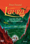 Laura und der Fluch der Drachenkönige - Peter Freund, Anne Moll