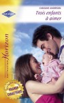 Trois enfants à aimer - Une merveilleuse découverte (Harlequin Horizon) (French Edition) - Caroline Anderson, Judy Christenberry